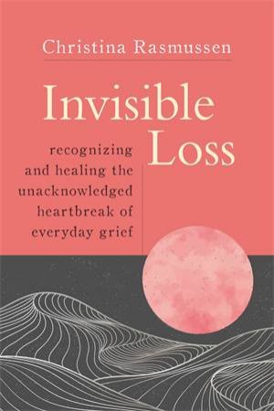 Invisible Loss by Christina Rasmussen