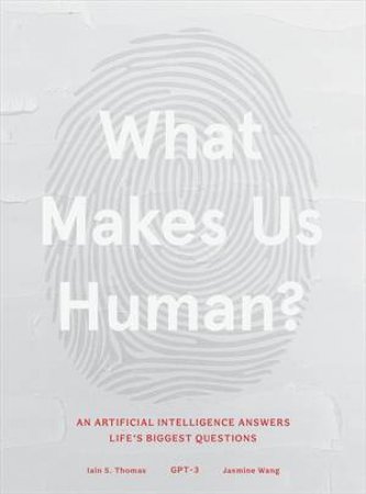 What Makes Us Human by Iain S. Thomas & Jasmine Wang