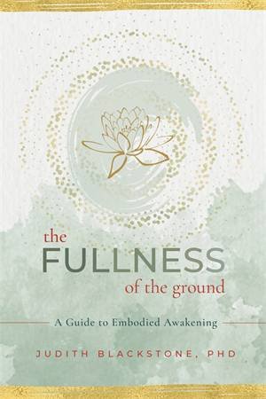 The Fullness of the Ground by Judith Blackstone