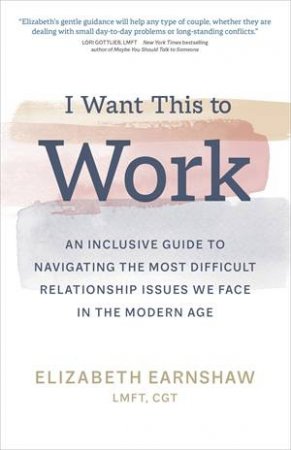 I Want This to Work by Elizabeth Earnshaw