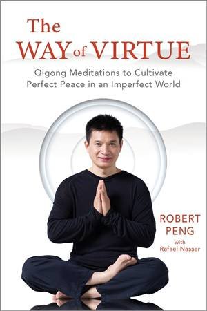 The Way of Virtue by Robert Peng & Rafael Nasser