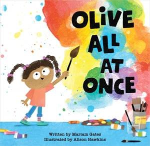 Olive All At Once by Mariam Gates & Alison Hawkins