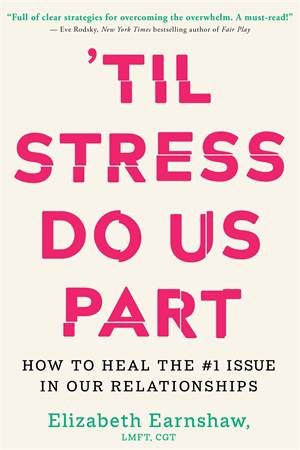 Til Stress Do Us Part by Elizabeth Earnshaw