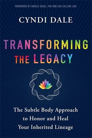 Transforming the Legacy by Cyndi Dale