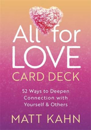 All for Love Card Deck by Matt Kahn