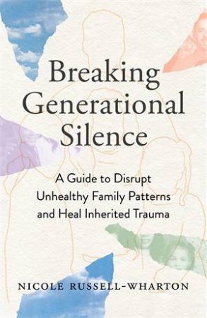 Breaking Generational Silence by Nicole Russell-Wharton