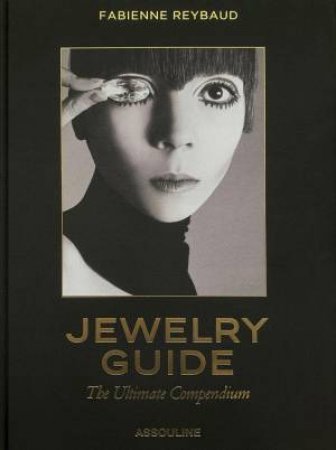 Jewelry Guide: The Ultimate Compendium by FABIENNE REYBAUD