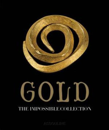 Gold: The Impossible Collection by Bernice Geoffroy-Schneiter 