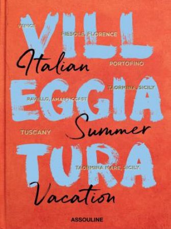 Belmond: Villeggiatura, Italian Summer Vacation by Cesare Cunaccia 