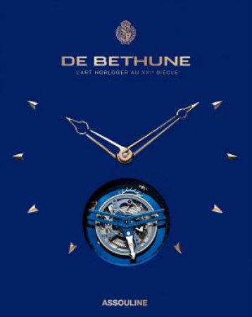 De Bethune: The Art of Watchmaking by ARTHUR TOUCHOT