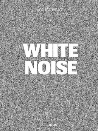 White Noise by NOAH BAUMBACH