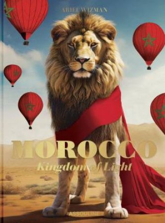 Morocco: Kingdom of Light by ARIEL WIZMAN