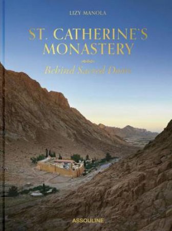 St. Catherine's Monastery: Behind Sacred Doors by LIZY MANOLA