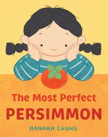 The Most Perfect Persimmon by Hannah Chung