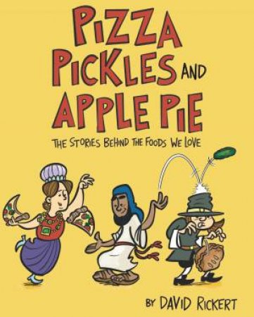 Pizza, Pickles, and Apple Pie by David Rickert