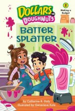 Batter Splatter Dollars to Doughnuts Book 2