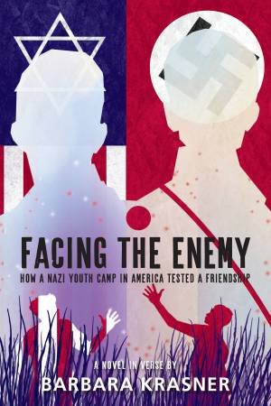 Facing the Enemy How a Nazi Youth Camp in America Tested a Friendship by Barbara Krasner