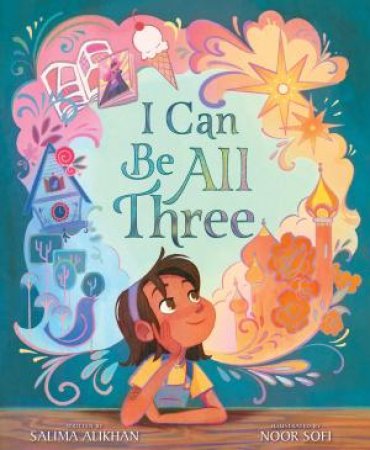 I Can Be All Three by Salima Alikhan & Noor Sofi