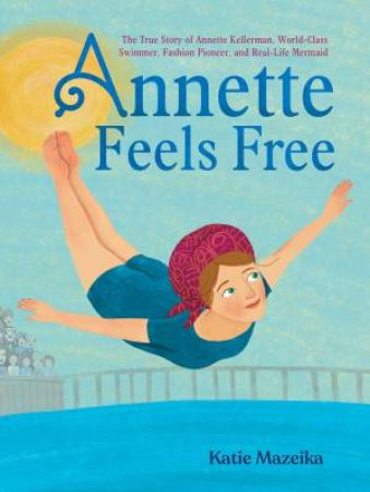 Annette Feels Free by Katie Mazeika & Katie Mazeika