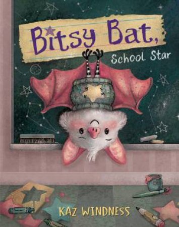 Bitsy Bat, School Star by Kaz Windness & Kaz Windness