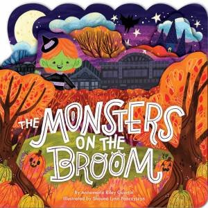 The Monsters On The Broom by Annemarie Riley Guertin & Shauna Lynn Panczyszyn