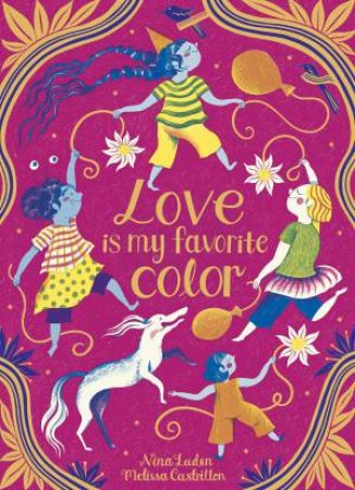 Love Is My Favorite Color by Nina Laden & Melissa Castrillon