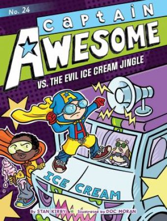 Captain Awesome vs. The Evil Ice Cream Jingle by Stan Kirby & Doc Moran