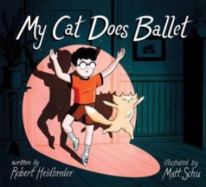 My Cat Does Ballet by Robert Heidbreder & Matt Schu