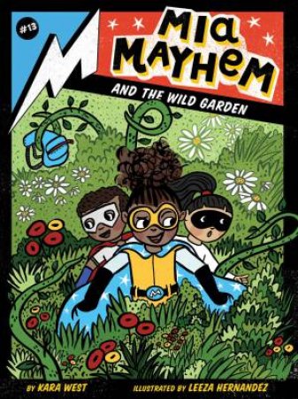 Mia Mayhem And The Wild Garden by Kara West & Leeza Hernandez