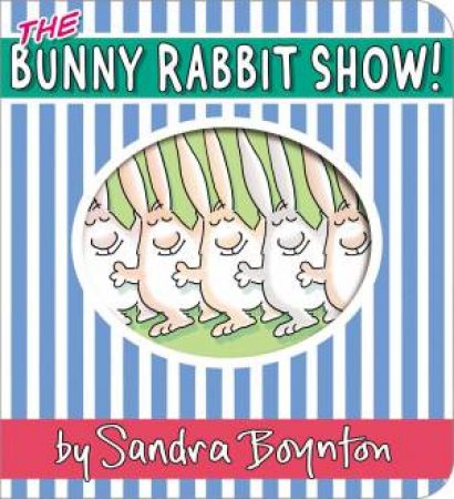 The Bunny Rabbit Show! by Sandra Boynton & Sandra Boynton