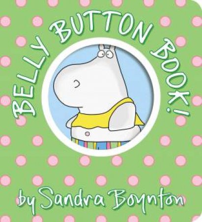 Belly Button Book! by Sandra Boynton & Sandra Boynton