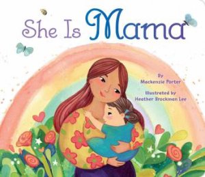 She Is Mama by Mackenzie Porter & Heather Brockman Lee