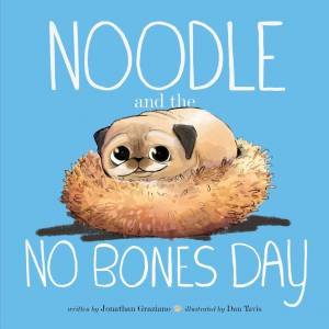 Noodle And The No Bones Day by Jonathan Graziano & Dan Tavis