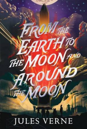 From the Earth to the Moon and Around the Moon by Jules Verne