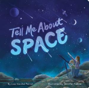 Tell Me About Space by Lisa Varchol Perron & Jennifer Falkner