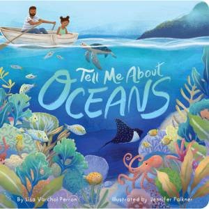 Tell Me About Oceans by Lisa Varchol Perron & Jennifer Falkner