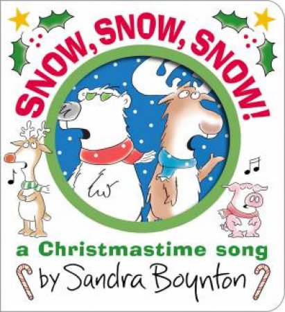 Snow, Snow, Snow! by Sandra Boynton & Sandra Boynton