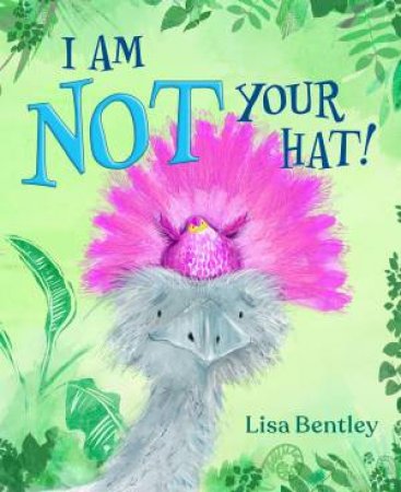 I Am Not Your Hat! by Lisa Bentley & Lisa Bentley