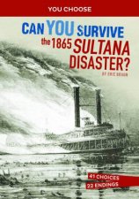 You Choose  Disasters In History Can You Survive the 1865 Sultana Disaster