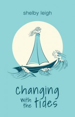 Changing With The Tides by Shelby Leigh