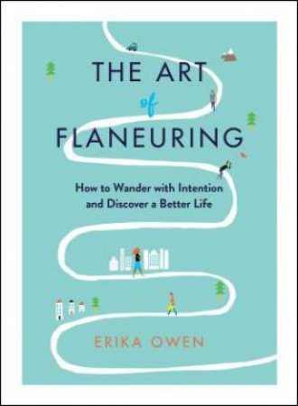 The Art Of Flaneuring by Erika Owen