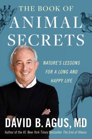 The Book of Animal Secrets by David B. Agus