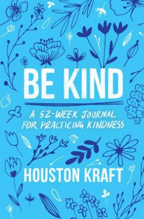 Be Kind by Houston Kraft