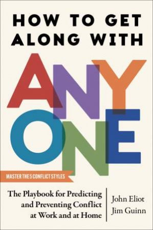 How to Get Along with Anyone by John Eliot & Jim Guinn