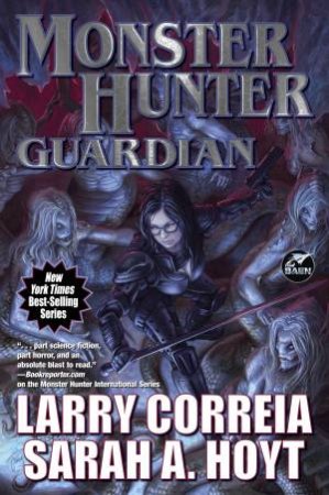 Monster Hunter Guardian by Larry Correia & Sarah A. Hoyt