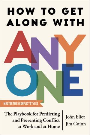 How to Get Along with Anyone by John Eliot & Jim Guinn