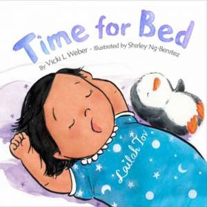 Time For Bed by Vicki L. Weber & Shirley Ng-Benitez