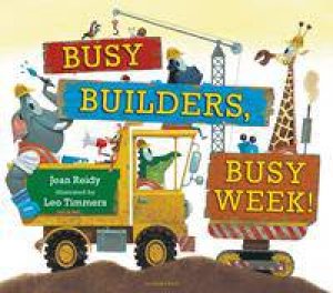 Busy Builders, Busy Week! by Jean Reidy & Leo Timmers