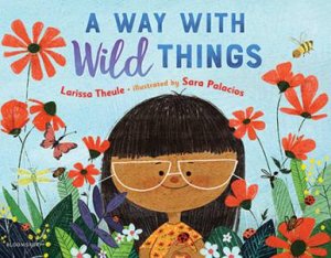 A Way With Wild Things by Larissa Theule