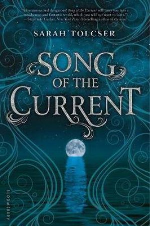 Song Of The Current by Sarah Tolcser